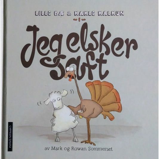 Lille Bæ og Kakle Kalkun - Jeg elsker saft, brukte bøker av Mark og Rowan Sommerset