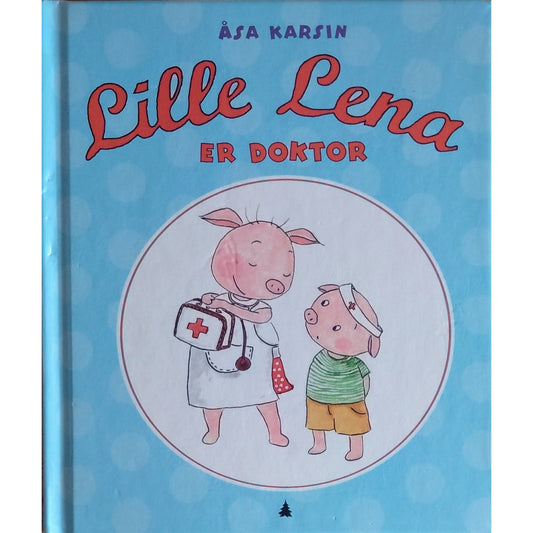 Lille Lena er doktor, brukte bøker av Åsa Karsin